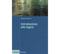 Introduzione alla logica. Dalla teoria dell'argomentazione alla logica for...