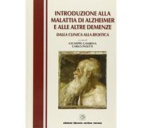 Introduzione alla malattia di Alzheimer e alle altre demenze. Dalla clinica alla bioetica