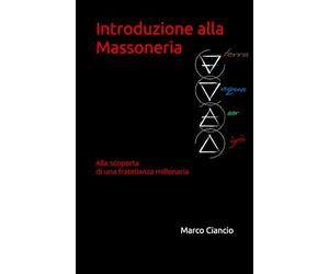 Introduzione alla Massoneria: Alla scoperta di una fratellanza millenaria