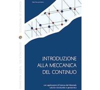 Introduzione alla meccanica del continuo con applicazioni di scienza dei materiali, calcolo strutturale e geotecnico