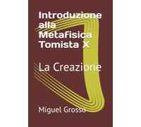 Introduzione alla Metafisica Tomista X: La Creazione: 10