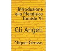 Introduzione alla Metafisica Tomista XI: Gli Angeli: 11