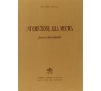 Introduzione alla mistica. Fonti e documenti - Tritsch Walther