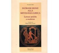 Libri Suzanne Said - Introduzione Alla Mitologia Greca. Letture Antiche E Modern