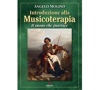 Libri Molino Angelo - Introduzione Alla Musicoterapia. Il Suono Che Guarisce
