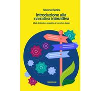 Introduzione alla narrativa interattiva: Dalla letteratura ergodica al narrative design