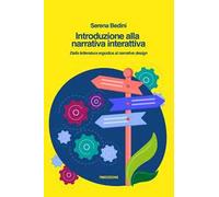 Introduzione alla narrativa interattiva. Dalla letteratura ergodica al narrative design