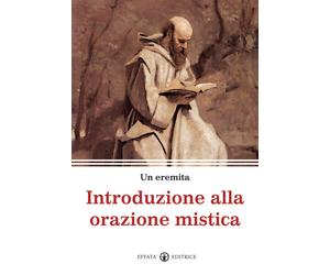 Introduzione alla orazione mistica - Un eremita