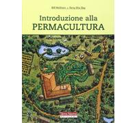 Introduzione alla permacultura. Ediz. illustrata