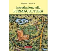 Introduzione alla permacultura. Ediz. illustrata