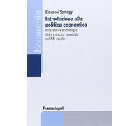 Introduzione alla politica economica. Prospettive e strategie della crescita mondiale nel XXI secolo