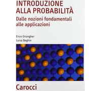 Introduzione alla probabilità. Dalle nozioni fondamentali alle applicazion...