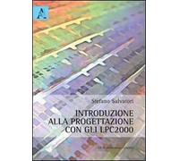 Introduzione alla progettazione con gli LPC2000. Con CD-ROM