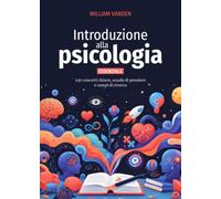 Introduzione alla psicologia: 250 concetti chiave, scuole di pensiero e campi di ricerca
