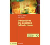 INTRODUZIONE ALLA PSICOLOGIA DELLA DECISIONE - BONINI NICOLAO, RUMIATI RINO -