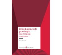 Introduzione alla psicologia economica. Decisioni e consumi - Mannetti Lucia