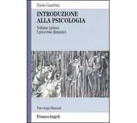 Introduzione alla psicologia. Vol. 1: I processi dinamici