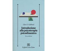 Introduzione Alla Psicoterapia Psicodinamica - Glen O. Gabbard - 2018