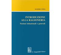 Introduzione alla ragioneria. Nozioni istituzionali e generali - Costa Massimo
