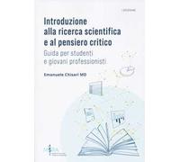 Introduzione alla ricerca scientifica e al pensiero critico. Guida per studenti e giovani professionisti
