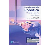 Introduzione alla robotica. Meccanica e controllo. Ediz. MyLab. Con Contenuto digitale per accesso online