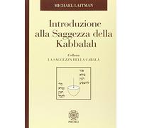 Introduzione alla saggezza dela Kabbalah - Laitman Michael