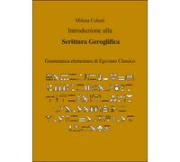 Introduzione alla scrittura geroglifica, di Milena Celesti, 2015, Youcanprint