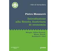 Introduzione alla scuola austriaca di economia. Menger, Böhm-Bawerk, Mises, Hayek, Rothbard e altri