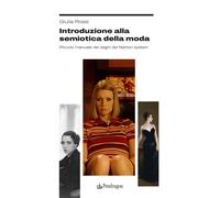 Introduzione alla semiotica della moda. Piccolo manuale dei segni del fash...