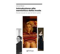 Introduzione alla semiotica della moda. Piccolo manuale dei segni del fashion system