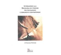 Introduzione alla sociologia dei processi politico-comunicativi e giuridici contemporanei