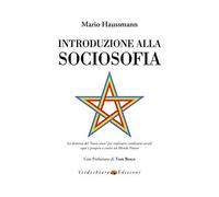 Introduzione alla sociosofia. La dottrina del «buon senso» per realizzare condizioni sociali eque e prospere e creare un Mondo Nuovo