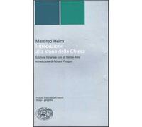 Introduzione alla storia della Chiesa - Heim Manfred