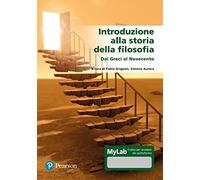 Introduzione alla storia della filosofia. Dai greci al '900. Ediz. MyLab. Con aggiornamento online