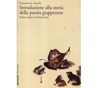 Introduzione alla storia della poesia giapponese. Vol. 1: Dalle origini all'Ottocento