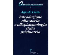 Introduzione alla storia e all'epistemologia della psichiatria