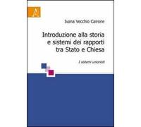 Introduzione alla storia e sistemi dei rapporti tra Stato e Chiesa. I sistemi unionisti