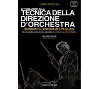 Introduzione alla tecnica della direzione d'orchestra secondo il sistema di Ilya Musin. Con video online