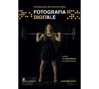 Introduzione alla tecnica della fotografia digitale. Le basi, la