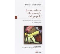 Introduzione alla teologia del popolo. Profilo spirituale e teologico di Rafael Tello