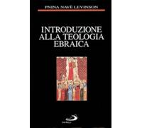 Introduzione alla teologia ebraica - Levinson Pnina Navè