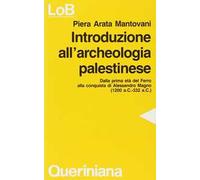 Introduzione all'archeologia palestinese. Dalla prima età del ferro alla conquista di Alessandro Magno (dal 1200 a. C. Al 332 a. C.)