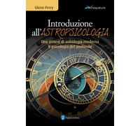 Introduzione all'astropsicologia. Una sintesi di astrologia moderna e psicologia