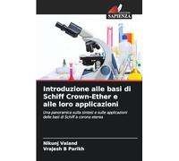 Introduzione alle basi di Schiff Crown-Ether e alle loro applicazioni: Una panoramica sulla sintesi e sulle applicazioni delle basi di Schiff a corona eterea