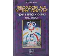 Introduzione alle dottrine ermetiche. Teoria e pratica. Vol. 1