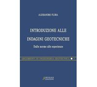 Introduzione alle indagini geotecniche. Dalle norme alle esperienze - Flor...