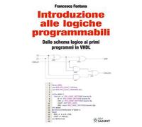 Introduzione alle logiche programmabili. Dallo schema logico ai primi programmi in VHDL