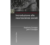 Introduzione alle neuroscienze sociali - Cacioppo Stephanie, Cacioppo John T.