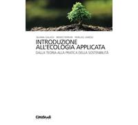 Introduzione all'ecologia applicata. Dalla teoria alla pratica della sostenibilità