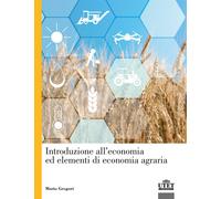 Introduzione all'economia ed elementi di economia agraria - Gregori Mario